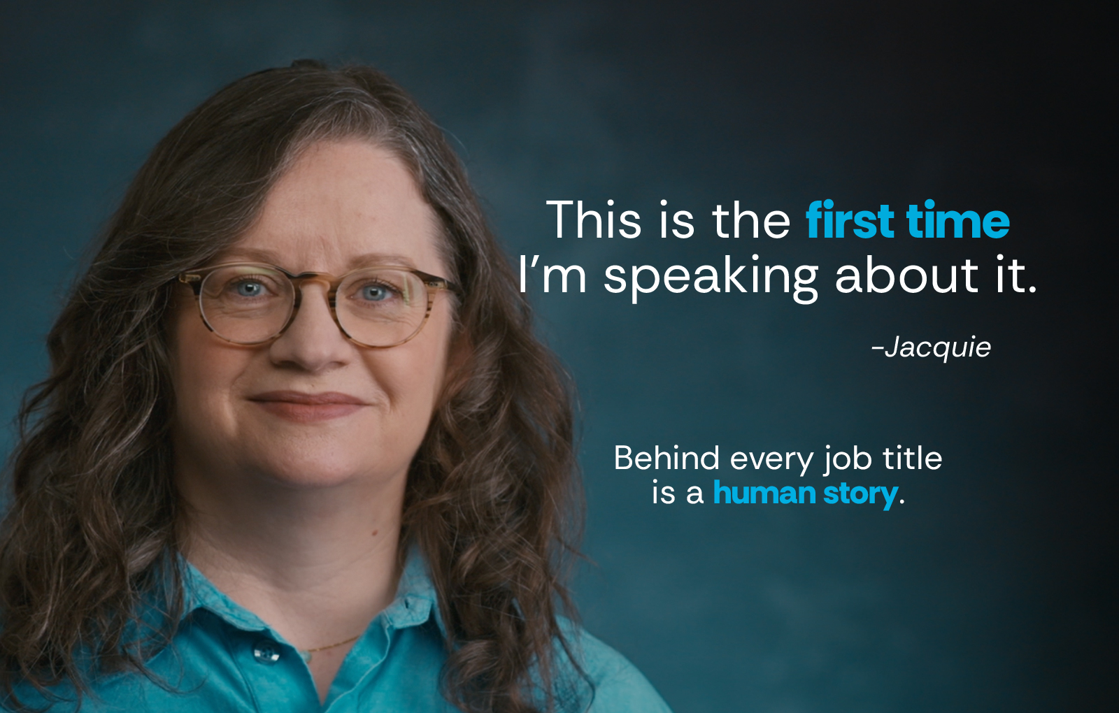 This is the first time I'm speaking about it." –Jacquie. Below: "Behind every job title is a human story.
